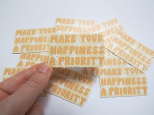 Make Your Happiness A Priority Sticker