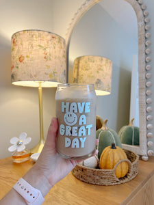 Have a Great Day Glass Cup