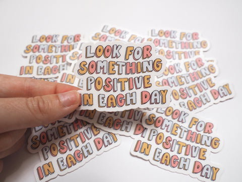 Look For Something Positive In Each Day Sticker