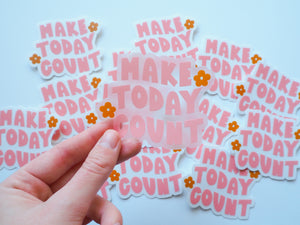 Make Today Count Clear Sticker