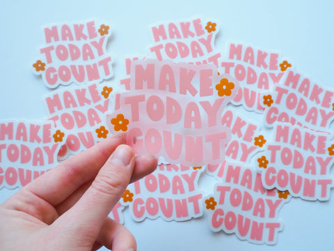 Make Today Count Clear Sticker
