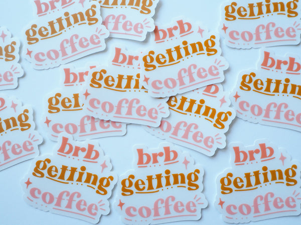 BRB Getting Coffee Clear Sticker