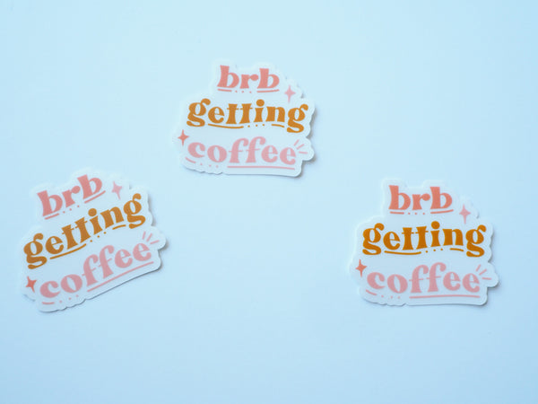 BRB Getting Coffee Clear Sticker